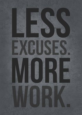 Less Excuses More Work