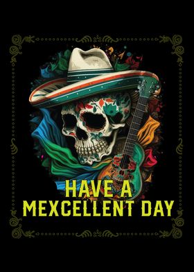 Have A Mexcellent Day