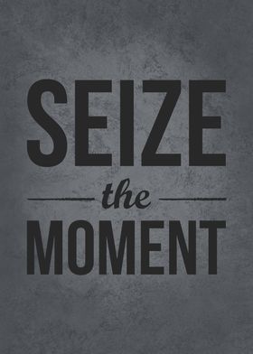 Seize The Moment