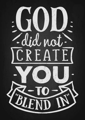 God did not create you to 