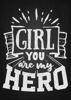 Girl you are my hero
