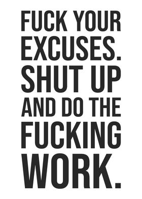 Shut Up Excuses