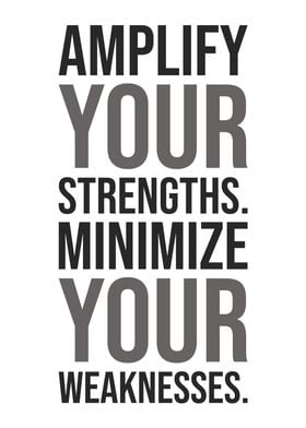 Amplify Your Strengths