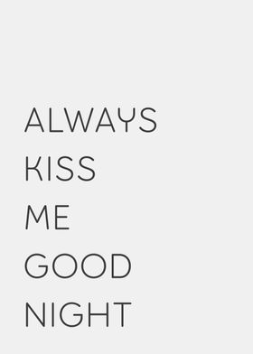 always kiss me good night