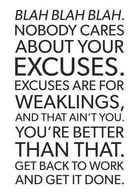 Excuses Are For Weaklings