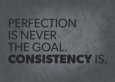 Perfection vs Consistency