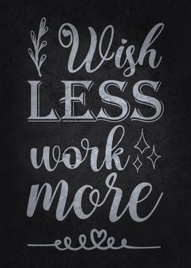 Wish Less Work More