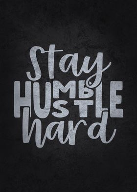 Stay Humble Hustle Hard