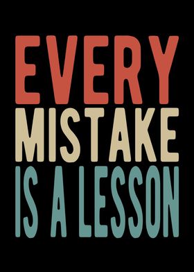 Every mistake is a lesson