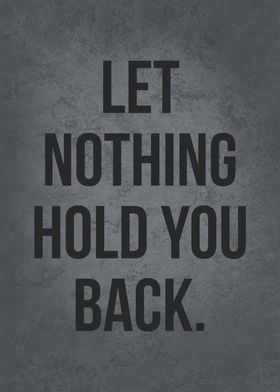 Let Nothing Hold You Back