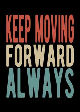 Keep moving forward