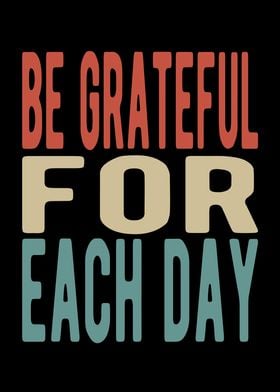 Be grateful for each day