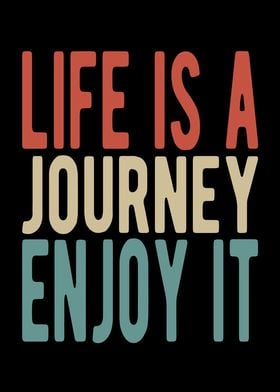 Life is a journey enjoy