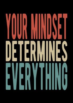 Your mindset determines