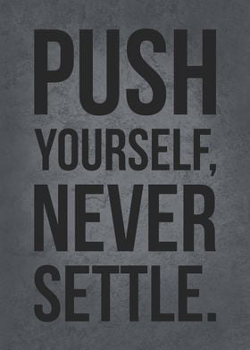 Push Yourself Never Settle