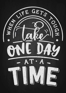 Take one day at a time