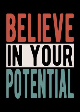 Believe in your potential