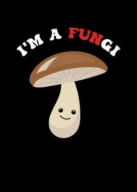 IM A Fungi Mushroom