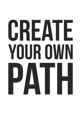 Create Your Own Path