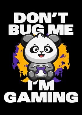 Dont Bug Me Im Gaming Pand