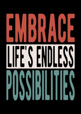 Embrace lifes endless