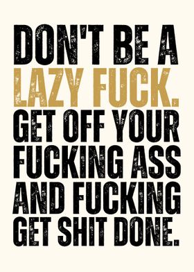 Dont Be a Lazy Fuck