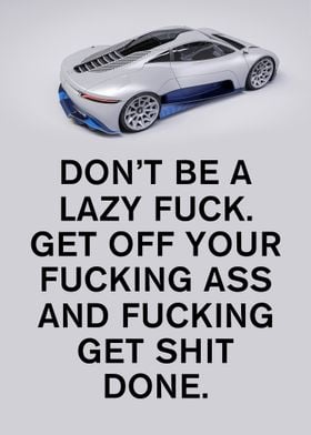 Do not be a lazy fuck