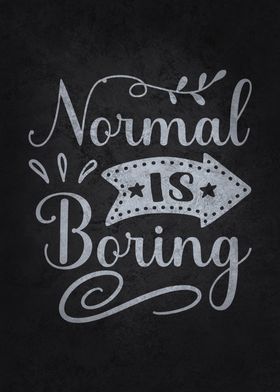 Normal Is Boring