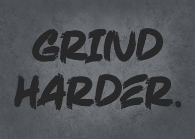 Grind Harder