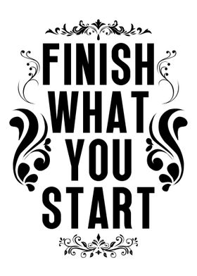 Finish what you start