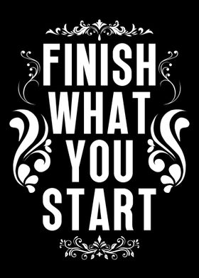 Finish what you start