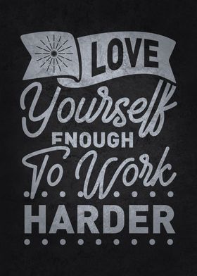 Love Yourself Work Harder