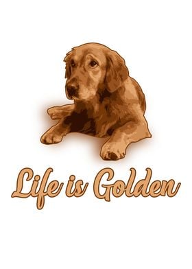 Life is Golden Retriever