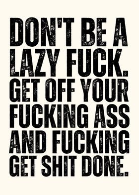 Dont Be a Lazy Fuck