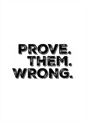 Prove them wrong