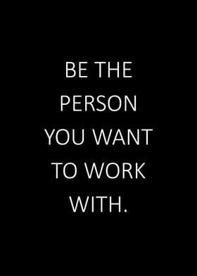 Be the person