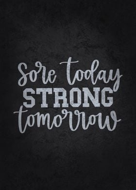 Sore Today Strong Tomorrow