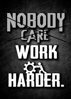 Nobody Care Work Harder