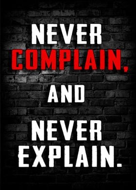 Never complain 