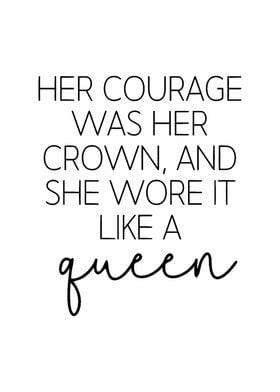 Her courage was her crown