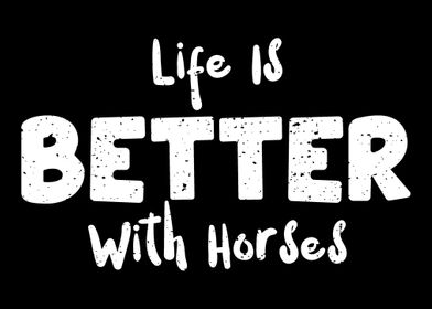 Life Is Better With Horses