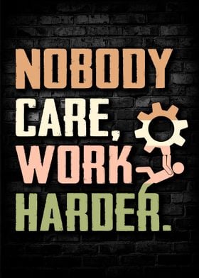 Nobody Care Work Harder