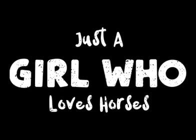 Just A Girl Who Loves Hors