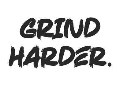 Grind Harder