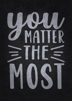 You Matter The Most