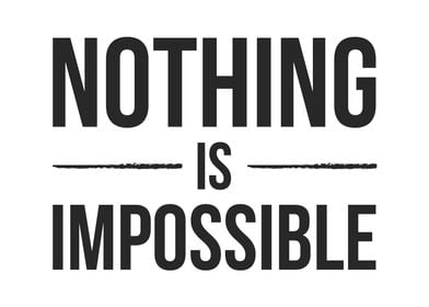 Nothing is Impossible