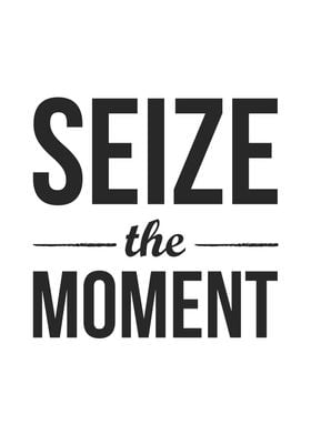 Seize The Moment