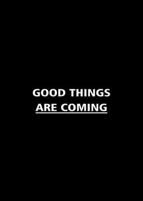 Good Things are coming