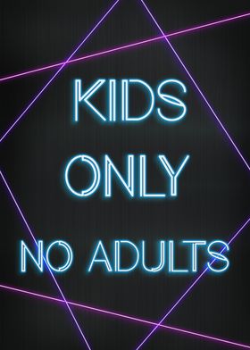 Kids Only No adults