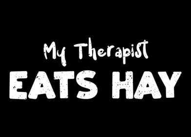 My Therapist Eats Hay